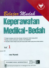 [Hurst Reviews: Medical-Surgical nursing Review. Bahasa Indonesia] Belajar mudah Keperawatan Medikal-Bedah vol.1