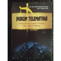 Hukum telematika dasar-dasar aspek perdata dan aspek pidana