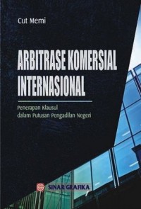 Arbitrase komersial Internasional: penerapan klausul dalam putusan pengadilan negeri