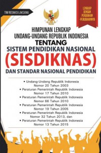 Himpunan lengkap undang-undang republik Indonesia tentang sistem pendidikan nasional (SISDIKNAS) dan standar nasional pendidikan