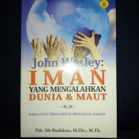 Image of John Wesley: iman yang mengalahkan dunia & maut