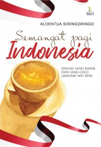 Image of Semangat pagi Indonesia: dialog sang kakek dan sang cucu (Januari-Mei 2018)