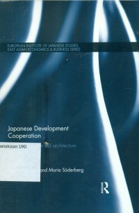 Japanese development cooperation : the making of an aid architecture pivoting to Asia