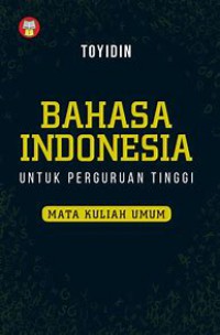 Bahasa Indonesia : Untuk Perguruan Tinggi