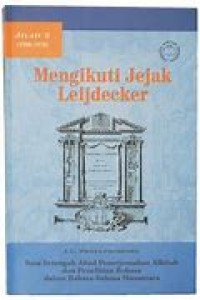 Image of [In Leijdeckers Voelspoor Dell 2 Bahasa.Indonesia] Mengikuti Jejak Leijdecker (1900-1970): Satu setengah abad penerjemahan Alkitab dan penelitian bahasa dalam bahasa-bahasa Nusantara