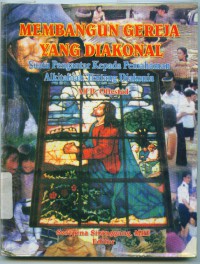 [How to build a diaconal church. Bahasa Indonesia]
Membangun gereja yang diakonal:suatu pengantar kepada pemahaman Alkitabiah tentang diakonia