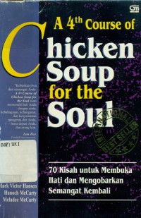 [A 4th course of chicken soup for the soul. Bahasa Indensia]
70 (Tujuh puluh) kisah untuk membuka hati dan mengobarkan semangat kembali