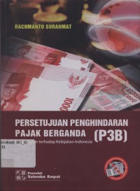 Persetujuan penghindaran pajak berganda: suatu kajian terhadap kebijakan indonesia