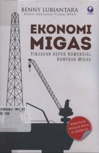 Ekonomi Migas: Tinjauan Aspek Komersial Kontrak Migas