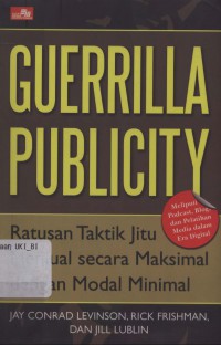 [Guerrilla publicity: hundreds of sure-fire tactics to get maximum sales.Bahasa Indonesia] Guerrilla publicity: ratusan taktik jitu menjual secara maksimal ...