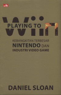 Image of [Playing to wiin: Nintendo And The Video Game Industry's Greatest Comeback.bahasa Indonesia]
Playing to wiin : Kebangkitan Terbesar Nintendo dan Industri Video Game.