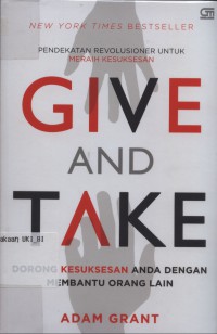[Give and take: a revolutionary approach to success.Bahasa Indonesia] Give and take: pendekatan revolusioner untuk meraih kesuksesan