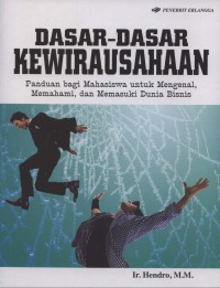 Dasar-dasar kewirausahaan: panduan bagi mahasiswa untuk mengenal, memahami …