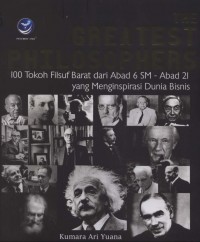 The Greatest Philosophers: 100 Tokoh Filsuf Barat dari Abad 6 SM - Abad 21 yang Menginspirasi Dunia Bisnis