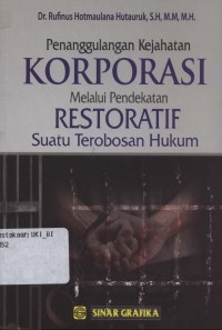 Penanggulanggan kejahatan korporasi melalui pendekatan restoratif suatu terobosan hukum