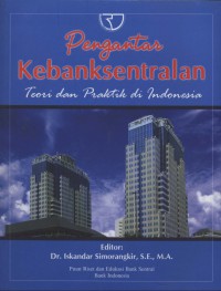 Pengantar kebanksentralan: teori dan praktik di Indonesia