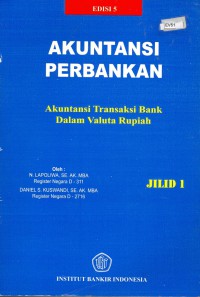 Image of Akuntansi perbankan : Akuntansi Transaksi Bank Dalam Valuta Rupiah Jilid I