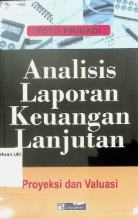 Analisis Laporan Keuangan Lanjutan: Proyeksi & Valuasi