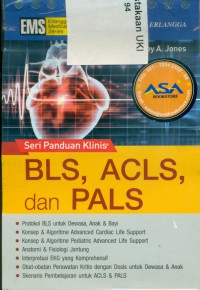 [ACLS, CPR, and PALS: Clinical Pocket Guide. Bahasa Indonesia] Seri Panduan Klinis: BLS, ACLS dan PALS