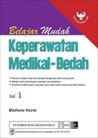 [Hurst Reviews: Medical-Surgical nursing Review. Bahasa Indonesia]
Belajar mudah Keperawatan Medikal-Bedah vol.1