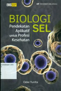 Image of Biologi Sel : Pendekatan Aplikatif untuk Profesi Kesehatan