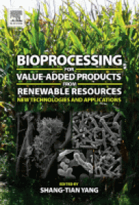 Bioprocessing for value-added products from renewable resources : new technologies and apllications