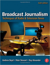 Broadcast journalism: techniques of radio and television news