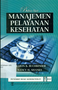 [Introduction to Health Care Management. Bahasa Indonesia] 
Buku Ajar: Manajemen Pelayanan Kesehatan