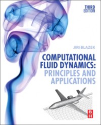 Computational Fluid Dynamics: Principles and Application, Third edition