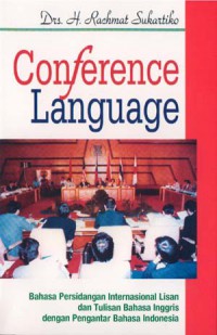 Conference Language: Bahasa Inggris untuk Persidangan Internasional , Pedoman Bahasa Persidangan Internasional Lisan dan Tulisan dan Bahasa Inggris dengan Pengantar Bahasa Indonesia