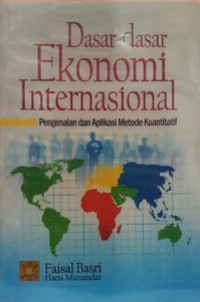 Dasar-dasar ekonomi internasional : pengenalan dan aplikasi metode kuantitatif