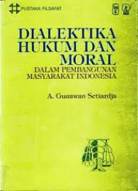 Dialektika Hukum dan Moral Dalam pembangunan Masyarakat Indonesia