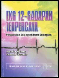 [Twelve - Lead EKG Confidence: Step-By-Step To Mastery Bah. Indonesia] EKG 12(Dua belas) Sadapan Terpercaya: Penguasaan Selangkah Demi Selangkah