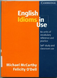 English idioms in use:60 units of vocabulary reference and practice...