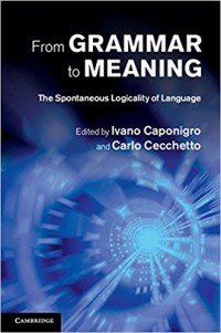 From Grammar to Meaning : The Spontaneous Logicality of Language