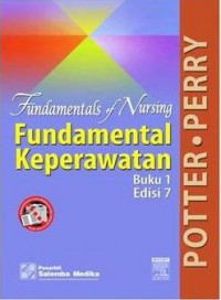 [Fundamentals of Nursing. Bahasa Indonesia]
Fundamental Keperawatan Edisi 7 Buku 1