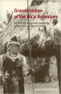 Grandchildren of the Ga'e ancestors:social organization and cosmology among the Hoga Sara of Flores