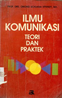 Ilmu komunikasi :teori dan praktek