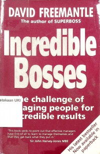 Incredible Bosses : The Challenge of Managing People for Incredible Results