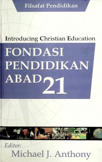 Introducing Christian Education : Fondasi Pendidikan Abad 21