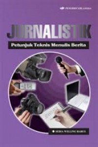 Jurnalistik :petunjuk Teknis menulis berita