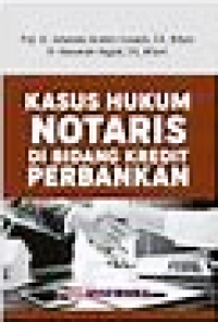 Kasus Hukum Notaris di Bidang Kredit Perbankan