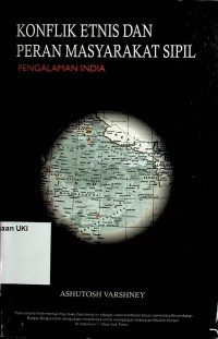 [Ethnic Conflict and Civic Life : hindus and muslims in india.Bah.Indonesia] 
Konflik Etnis dan Peran Masyarakat Sipil : pengalaman india