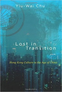 Lost in Transition: Hong Kong Culture in the Age of China