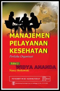 [Organization Behavior in Health Care. Bahsa Indonesia] 
Manajemen Pelayanan Kesehatan Perilaku Organisasi edisi 2