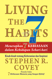 Image of [Living the 7 Habits. Bahasa Indonesia]
 Menerapkan 7 kebiasaan dalam kehidupan sehari-hari