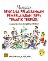 Menyusun Rencana Pelaksanaan Pembelajaran (RPP) Tematik Terpadu: Implementasi Kurikulum 2013 untuk SD/MI