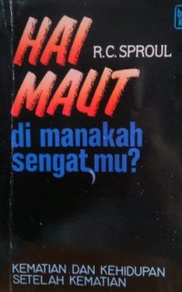 Hai maut dimanakah sengatmu ?