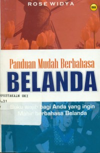 Panduan Mudah Berbahasa Belanda: Buku Wajib Bagi Anda yang ingin Mahir Berbahasa Belanda