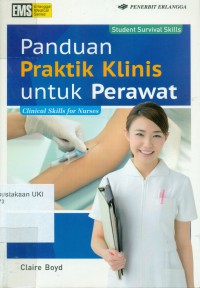 [Student Survival Skills: Clinical Skills for Nurses. Bahasa Indonesia] 
Panduan Praktik Klinis untuk Perawat